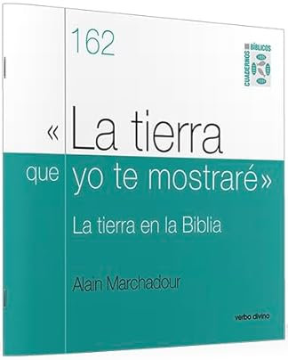 La tierra que yo te mostraré: La tierra en la Biblia. Cuaderno Bíblico 162 (Cuadernos Bíblicos)