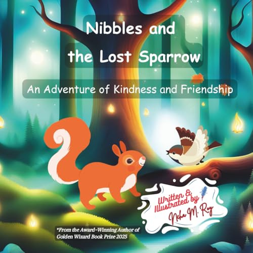 Nibbles and the Lost Sparrow: An Adventure of Kindness and Friendship: A Woodland Adventure Teaching Empathy, Kindness, and Friendship for Kids (Paws, Wings, and Antennae)