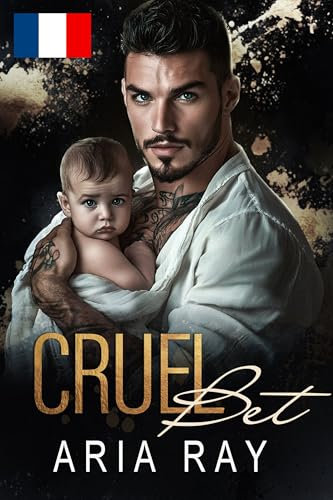 Pari Cruel - Cruel Bet (French) : Une Dark Romance Mafia Russe avec Bébé Secret