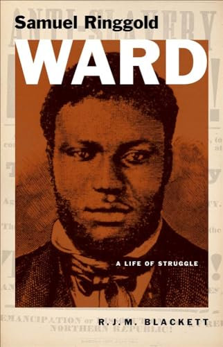 Samuel Ringgold Ward: A Life of Struggle (Black Lives)