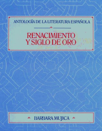 Antologia De LA Literature Espanola: Renacimiento Y Siglo De Oro (Antologia de la Literatura Espanola)