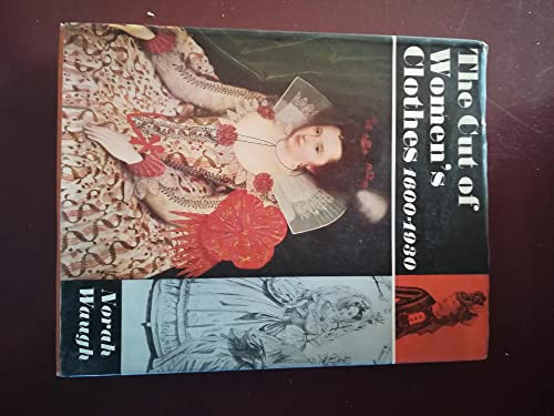 The Cut of Women's Clothes: 1600-1930