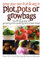 Grow Your Own Fruit and Veg in Plot, Pots or Growbags: The A-Z Guide to Growing and Cooking Farm-fresh Food