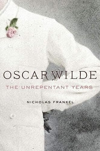 Oscar Wilde: The Unrepentant Years