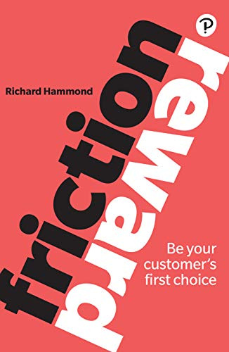 Friction/Reward: Be your customer’s first choice
