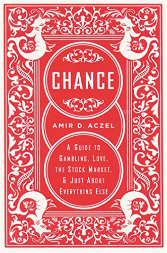 Chance: A Guide to Gambling, Love, the Stock Market, and Just About Everything Else