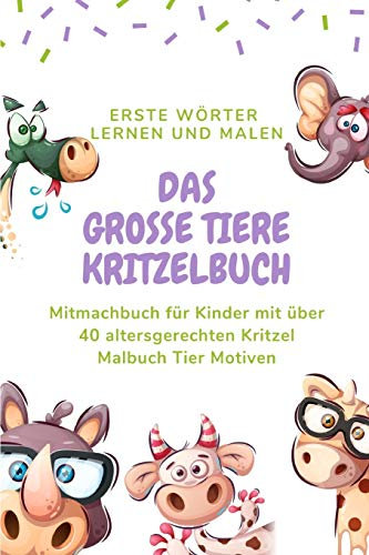Das große Tiere Kritzelbuch: Kinder Ausmalbuch Tiere - Das große Tier Kritzelbuch ab 2 Jahren mit über 40 altersgerechten Kritzel Malbuch Motiven. Das ... und malen - Kinderbuch für Mädchen & Jungen