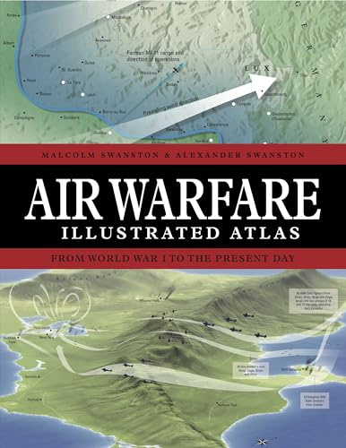 Air Warfare Illustrated Atlas: From World War I to the Present Day