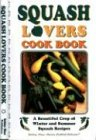 Squash Lovers Cookbook: A Bountiful Crop of Winter and Summer Squash Recipes (Cooking Across America Cook Book Collection)