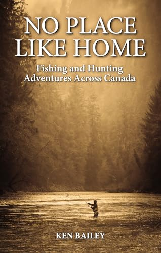 No Place Like Home: Fishing & Hunting Stories from the Field