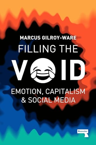 Filling the Void: Emotion, Capitalism and Social media