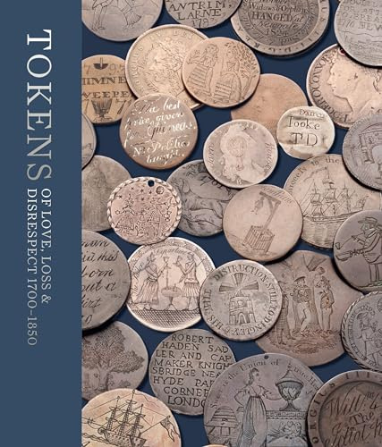 Tokens of Love, Loss and Disrespect: 1700 – 1850