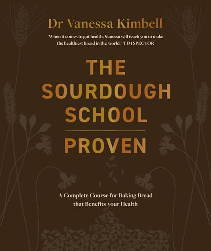 The Sourdough School: Proven: A Complete Course for Baking Bread that Benefits your Health