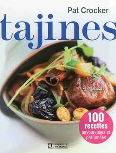 Tajines : 100 recettes savoureuses et parfumées