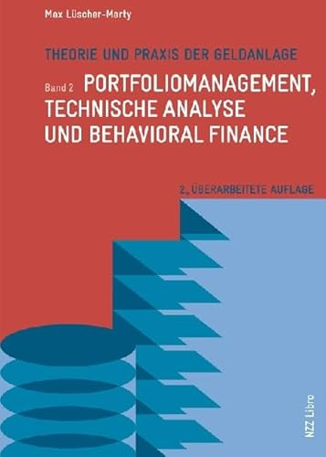 Theorie und Praxis der Geldanlage: Band 2: Portfoliomanagement, technische Analyse und Behavioral