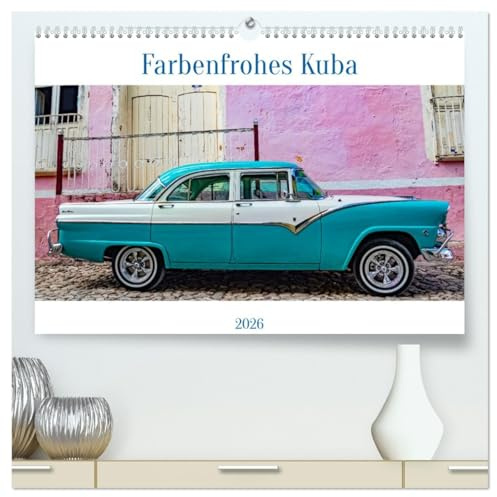 Farbenfrohes Kuba (hochwertiger Premium Wandkalender 2026 DIN A2 quer), Kunstdruck in Hochglanz: Kuba, wunderschöne Insel in der Karibik (CALVENDO Orte)
