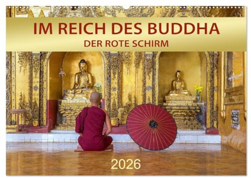 IM REICH DES BUDDHA - DER ROTE SCHIRM (Wandkalender 2026 DIN A2 quer), CALVENDO Monatskalender: Achtsamkeit, Meditation und buddhistische Weisheiten (CALVENDO Glaube)