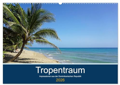 Tropentraum - Impressionen aus der Dominikanischen Republik (Wandkalender 2026 DIN A2 quer), CALVENDO Monatskalender: Karibische Traumstrände für und gegen das Fernweh (CALVENDO Orte)
