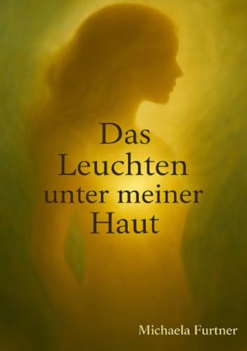 Das Leuchten unter meiner Haut: DE