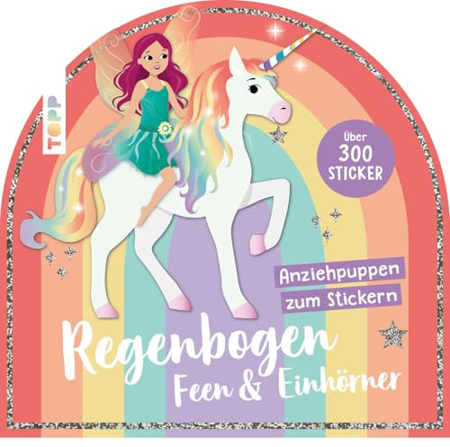 Stickerbuch: Anziehpuppen zum Stickern. Regenbogen-Feen und Einhörner: mit über 300 wundervollen Stickern (Anziehpuppen-Stickerbücher)