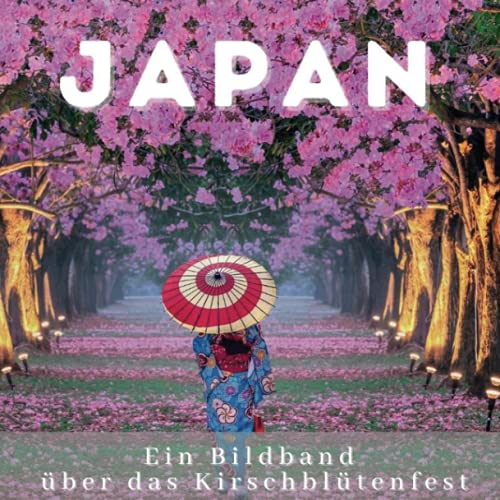 Japan: Ein Bildband über das Kirschblütenfest