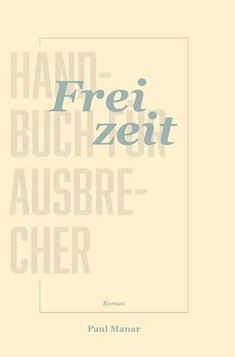 Freizeit: Handbuch für Ausbrecher