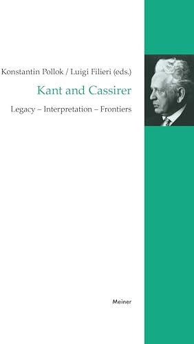 Kant and Cassirer: Legacy – Interpretation – Frontiers (Cassirer Forschungen)