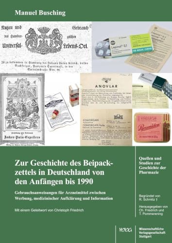 Zur Geschichte des Beipackzettels in Deutschland von den Anfängen bis 1990: Gebrauchsanweisungen für Arzneimittel zwischen Werbung, medizinischer ... und Studien zur Geschichte der Pharmazie)