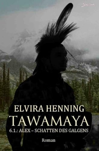 Tawamaya - 6.1.: Alex - Schatten des Galgens: Ein historischer Roman