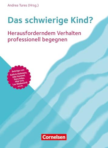 Das schwierige Kind?: Herausforderndem Verhalten professionell begegnen – in Krippe, Kita und Grundschule