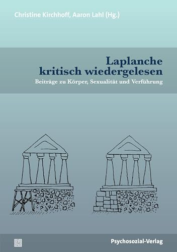 Laplanche kritisch wiedergelesen: Beiträge zu Körper, Sexualität und Verführung (Bibliothek der Psychoanalyse)