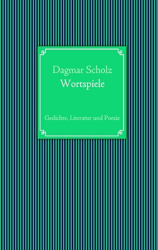 Wortspiele: Gedichte, Literatur und Poesie