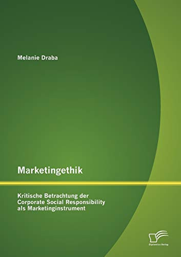Marketingethik: Kritische Betrachtung der Corporate Social Responsibility als Marketinginstrument
