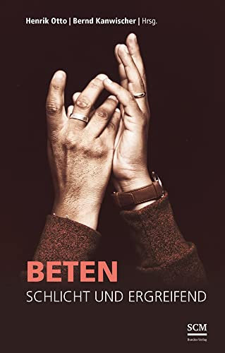Beten: schlicht und ergreifend