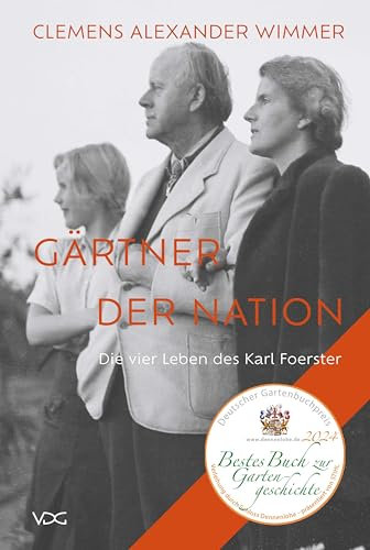 Gärtner der Nation: Die vier Leben des Karl Foerster