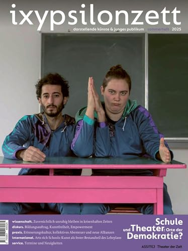 ixypsilonzett sommerheft 2025: Schule und Theater: Orte der Demokratie? (IXYPSILONZETT: Jahrbuch für Kinder- und Jugendtheater 2013)