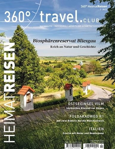 360° HeimatReisen - Ausgabe 2/2022: Biosphärenreservat Bliesgau - Reich an Natur und Geschichte (360° HeimatReisen: nachhaltig - individuell - abseits der ausgetretenen Pfade)