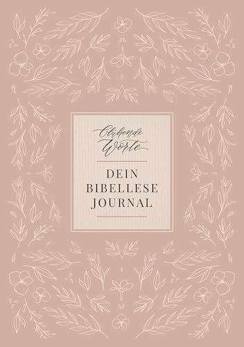 Blühende Worte. Dein Bibellese-Journal
