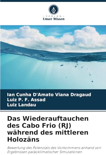 Das Wiederauftauchen des Cabo Frio (RJ) während des mittleren Holozäns: Bewertung des Potenzials des Vorkommens anhand von Ergebnissen paläoklimatischer Simulationen