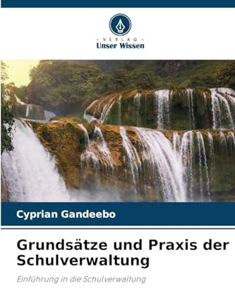Grundsätze und Praxis der Schulverwaltung: Einführung in die Schulverwaltung