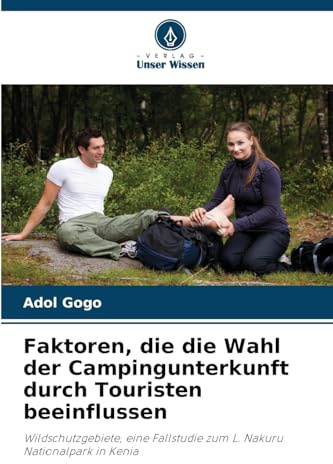 Faktoren, die die Wahl der Campingunterkunft durch Touristen beeinflussen: Wildschutzgebiete, eine Fallstudie zum L. Nakuru Nationalpark in Kenia