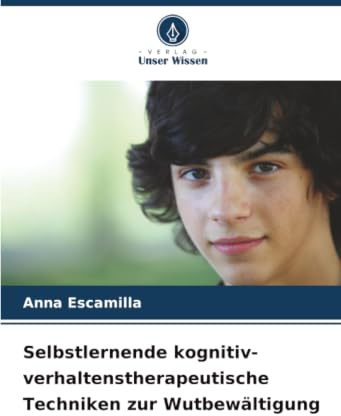 Selbstlernende kognitiv-verhaltenstherapeutische Techniken zur Wutbewältigung
