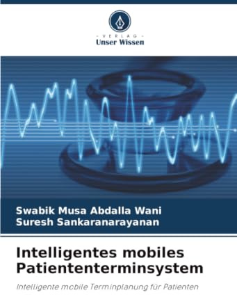 Intelligentes mobiles Patiententerminsystem: Intelligente mobile Terminplanung für Patienten