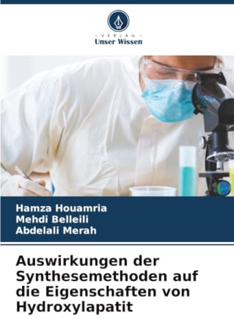 Auswirkungen der Synthesemethoden auf die Eigenschaften von Hydroxylapatit