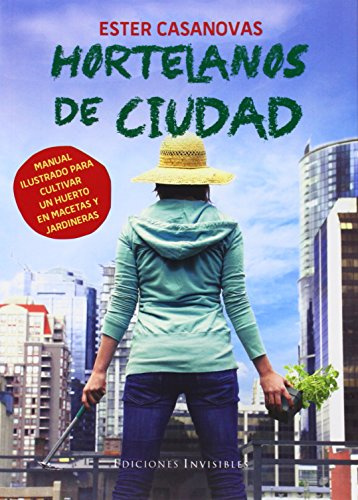 Hortelanos de ciudad: Manual ilustrado para cultivar un huerto en macetas y jardineras: 2 (Naturalmente)