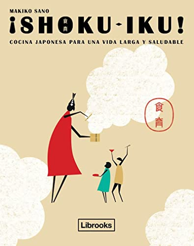 ¡Shoku-Iku! Cocina Japonesa Para Una Vida Larga y Saludable (Cooking Librooks)