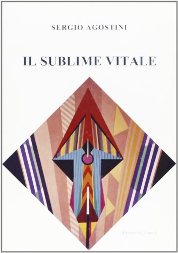 Il sublime vitale. Nella cultura e nella pianificazione del post-industriale (Girasole documenti)