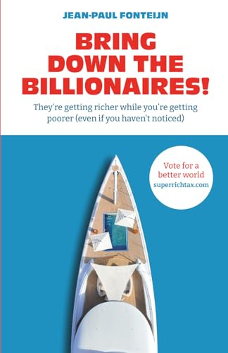 Bring down the billionaires!: They’re getting richer while you’re getting poorer (even if you haven’t noticed)