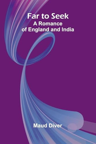 Far to Seek; A Romance of England and India