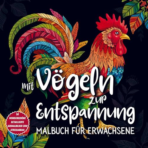 Mit Vögeln zur Entspannung - Malbuch für Erwachsene: 50 wunderschöne, detaillierte Ausmalbilder zum Stressabbau